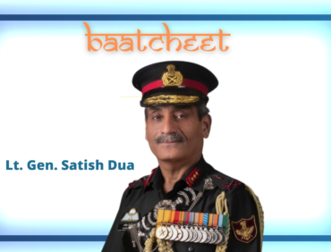 Baatcheet with Lt. Gen. Satish Dua